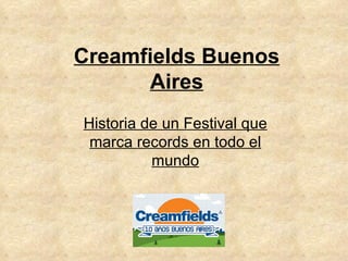 Creamfields Buenos Aires Historia de un Festival que marca records en todo el mundo 