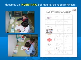 Hacemos un INVENTARIO del material de nuestro Rincón:
 