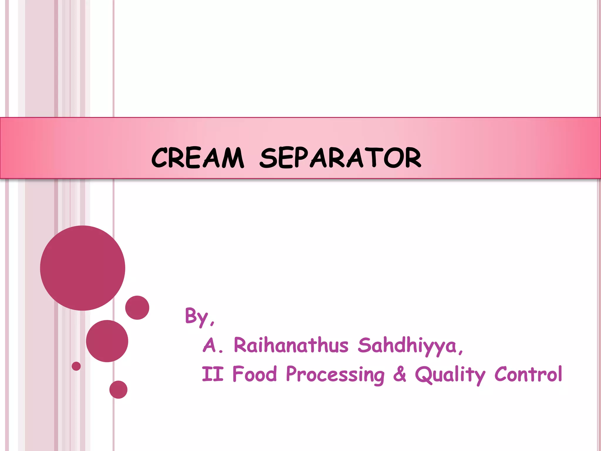 Cream separator Cream separation in milk PPT