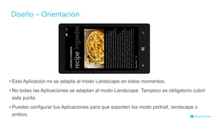 Diseño – Orientación
• Esta Aplicación no se adapta al modo Landscape en estos momentos.
• No todas las Aplicaciones se adaptan al modo Landscape. Tampoco es obligatorio cubrir
este punto.
• Puedes configurar tus Aplicaciones para que soporten los modo portrait, landscape o
ambos.
23
 