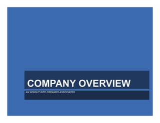COMPANY OVERVIEW
AN INSIGHT INTO CREANDO ASSOCIATES
 