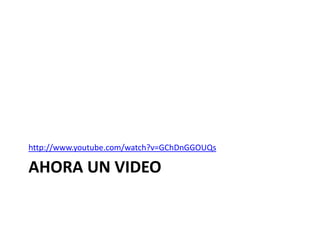http://www.youtube.com/watch?v=GChDnGGOUQs

AHORA UN VIDEO

 