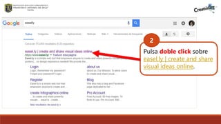 . Pulsa doble click sobre
easel.ly | create and share
visual ideas online.
2