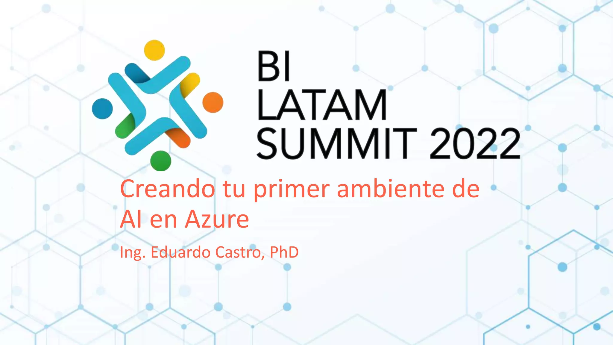 Creando tu primer ambiente de
AI en Azure
Ing. Eduardo Castro, PhD
 