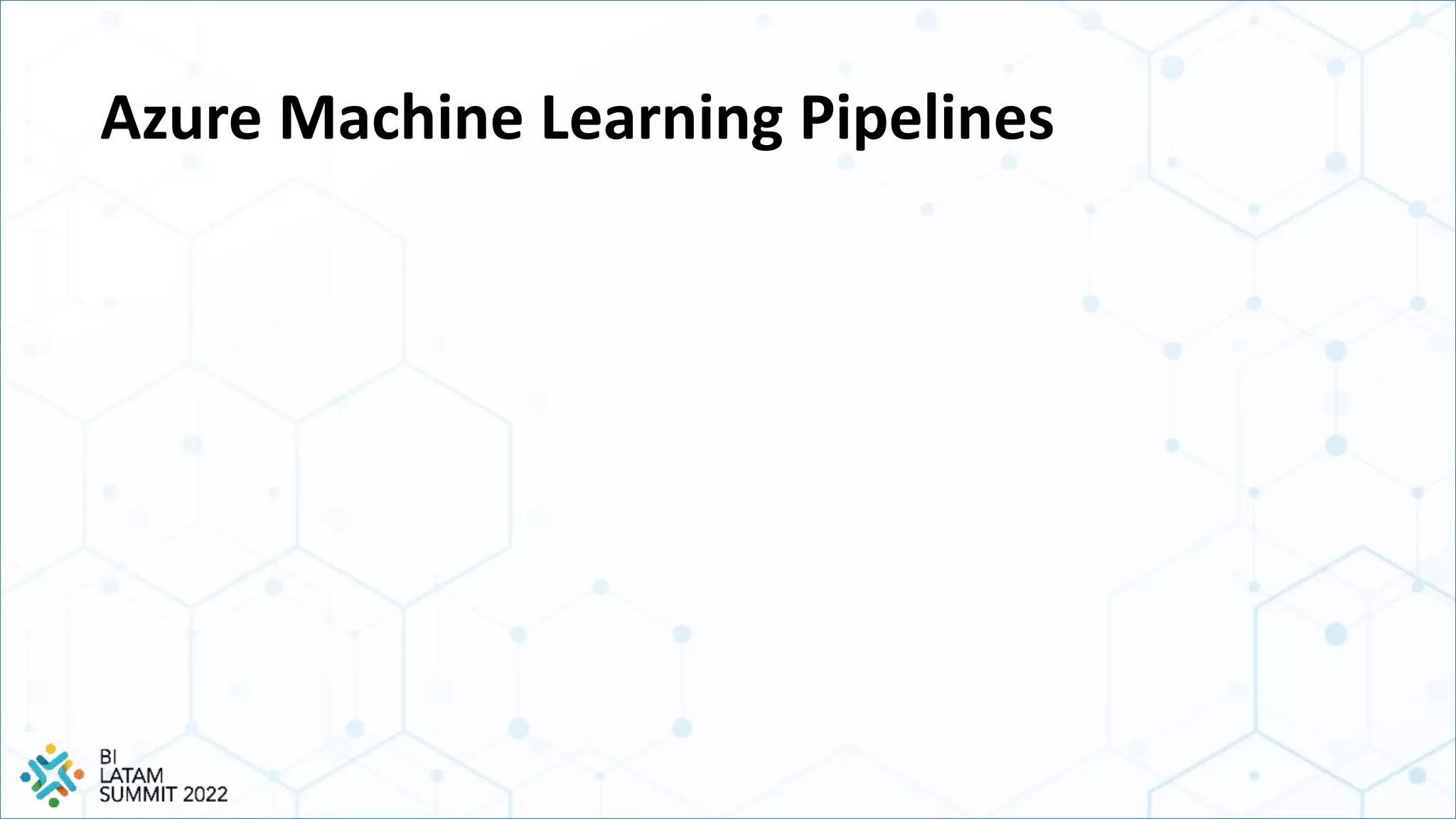 Azure Machine Learning Pipelines
 