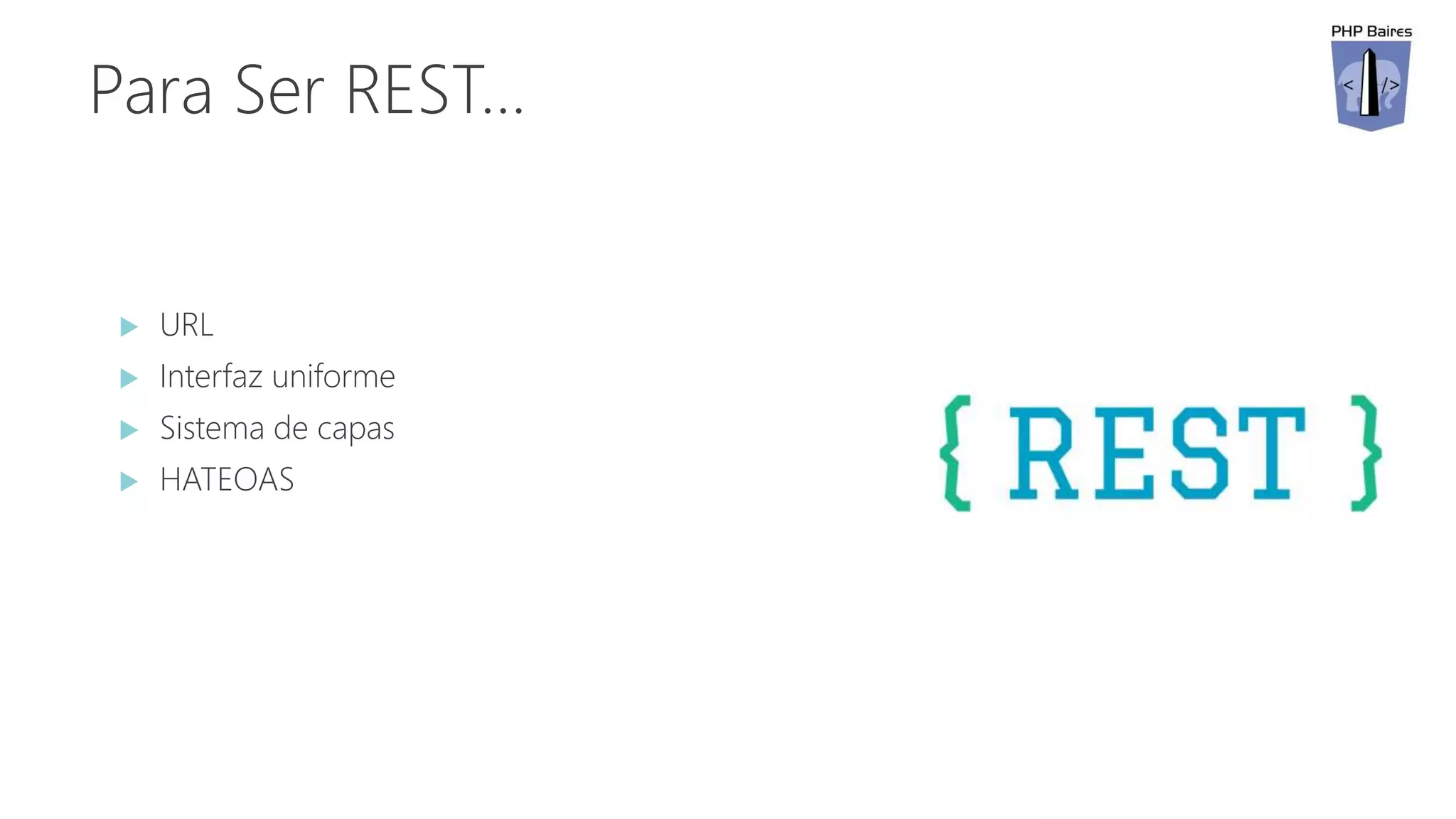 Para Ser REST…
 URL
 Interfaz uniforme
 Sistema de capas
 HATEOAS
 