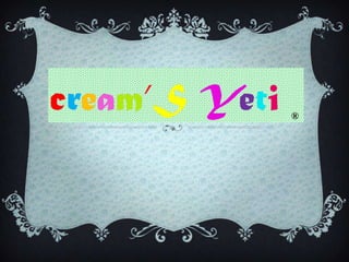 cream’S Yeti ® 