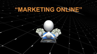 “MARKETING ONLINE”
 