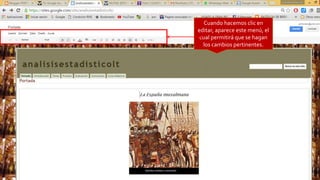 Cuando hacemos clic en
editar, aparece este menú, el
cual permitirá que se hagan
los cambios pertinentes.
 