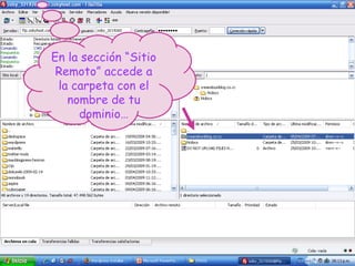 En la sección “Sitio Remoto” accede a la carpeta con el nombre de tu dominio… 