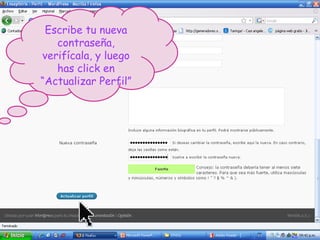 Escribe tu nueva contraseña, verifícala, y luego has click en “Actualizar Perfil” 