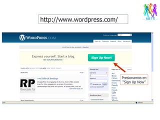 http://www.wordpress.com/ Presionamos en “ Sign Up Now” 