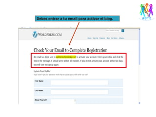 Debes entrar a tu email para activar el blog. 