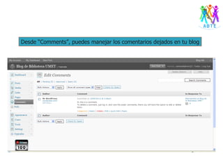 Desde “Comments”, puedes manejar los comentarios dejados en tu blog 
