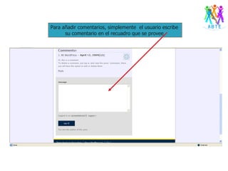 Para añadir comentarios, simplemente  el usuario escribe  su comentario en el recuadro que se provee. 