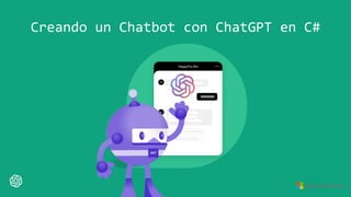 Creando un Chatbot con ChatGPT en C#
 