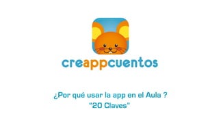¿Por qué usar la app en el Aula ?
“20 Claves”
 