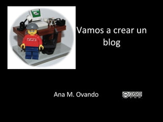 Vamos a crear un blog Ana M. Ovando 