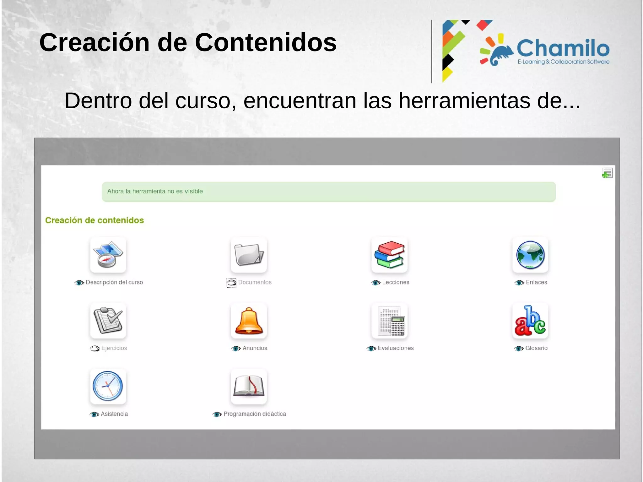 Creación de Contenidos
Dentro del curso, encuentran las herramientas de...
 