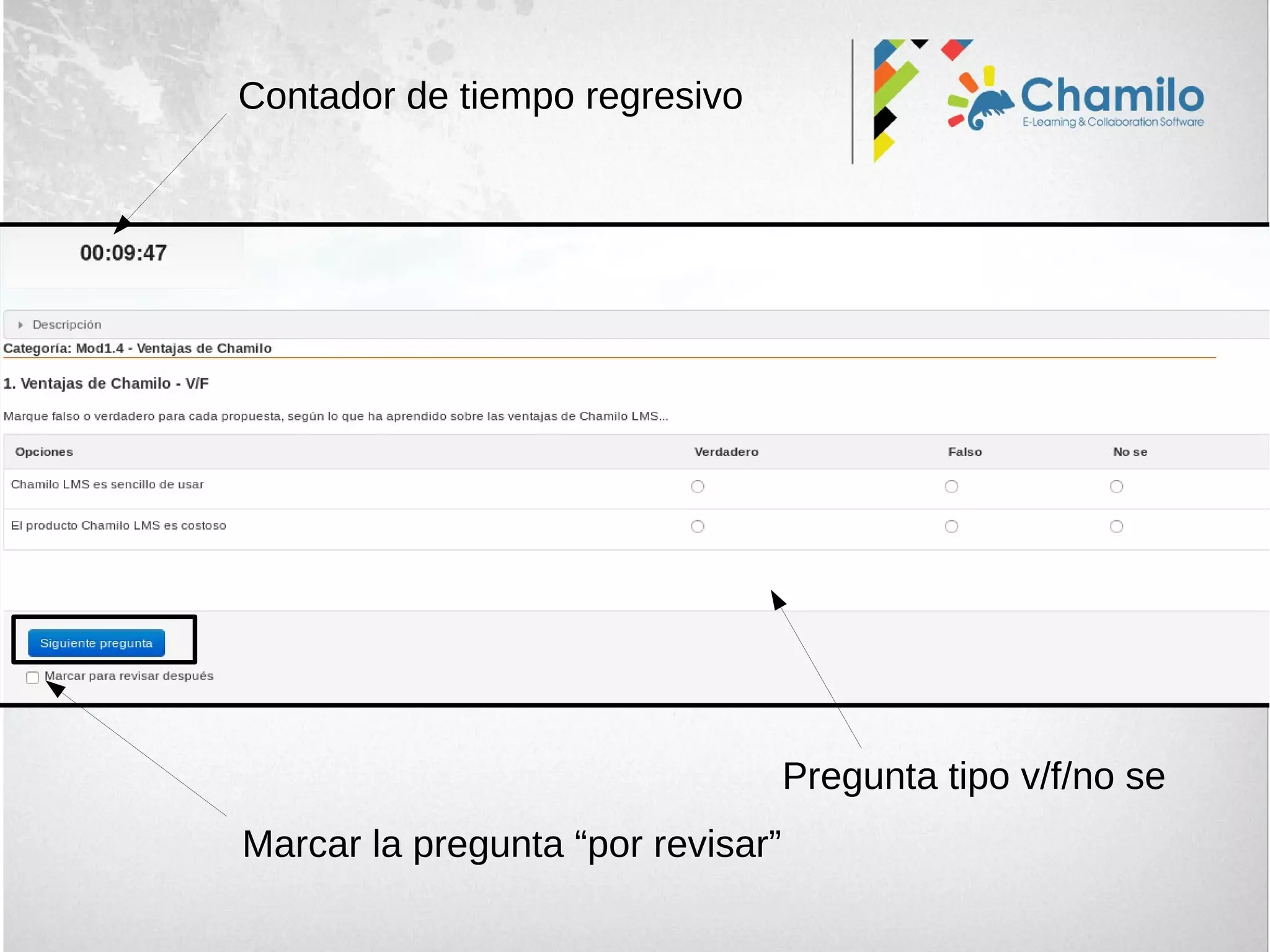 Contador de tiempo regresivo
Marcar la pregunta “por revisar”
Pregunta tipo v/f/no se
 