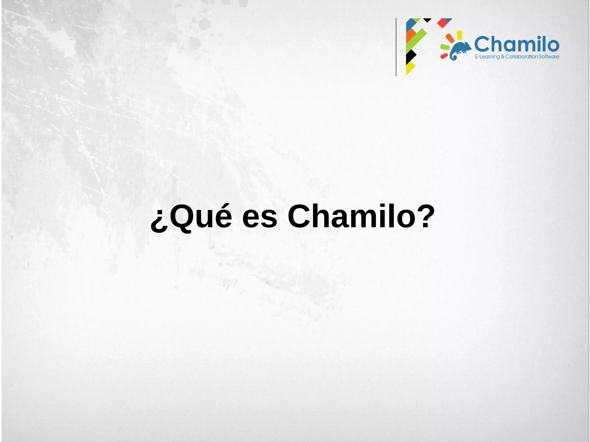 ¿Qué es Chamilo?
 