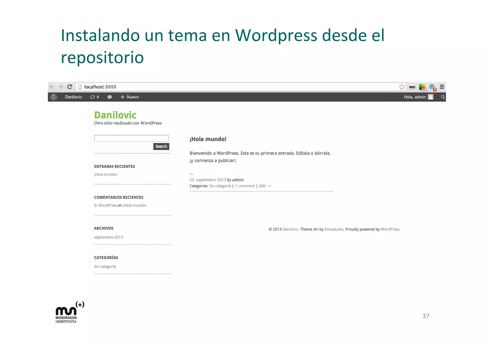 Instalando	
  un	
  tema	
  en	
  Wordpress	
  desde	
  el	
  
repositorio	
  
37	
  
 
