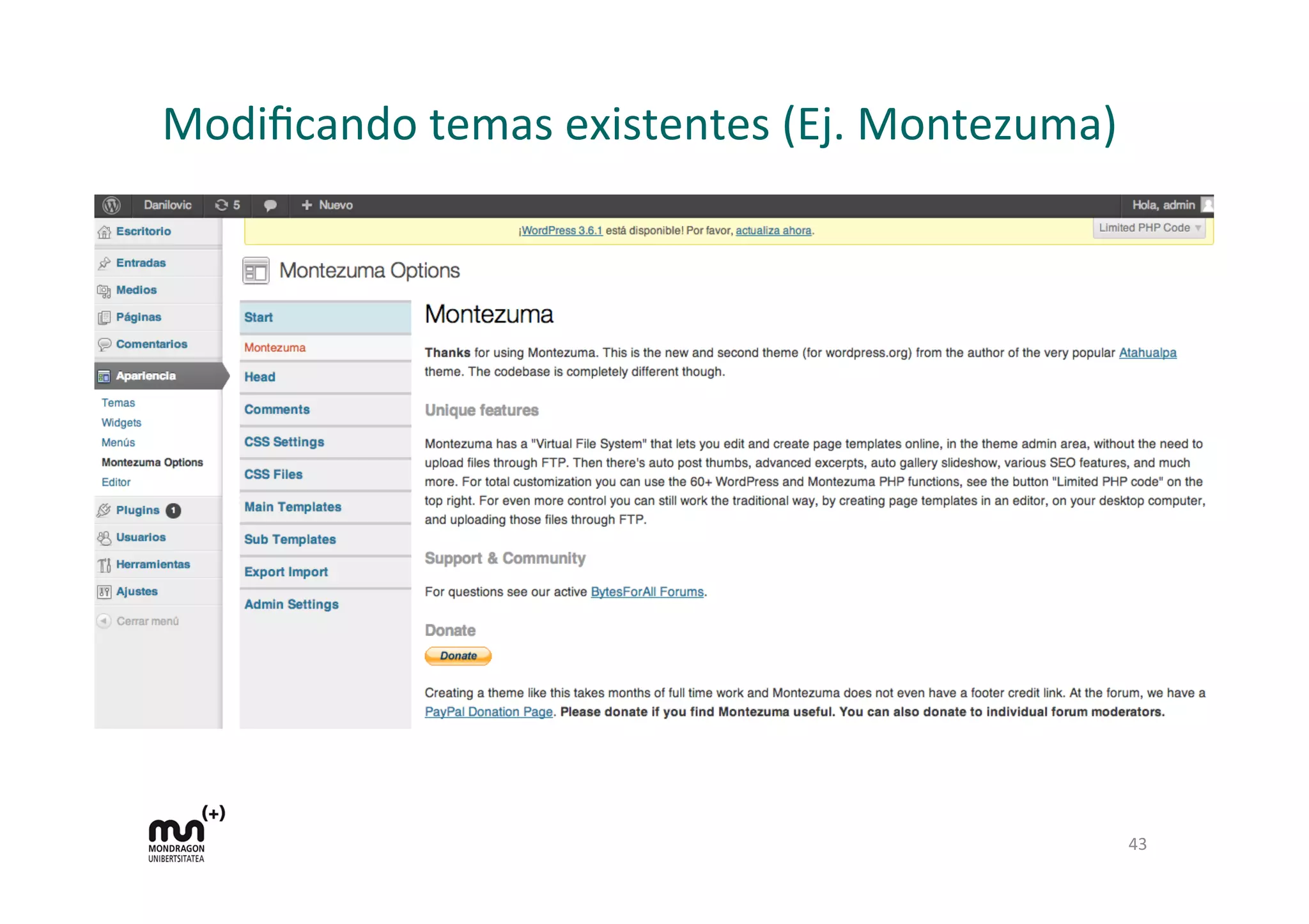 Modiﬁcando	
  temas	
  existentes	
  (Ej.	
  Montezuma)	
  
43	
  
 