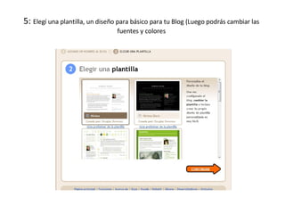 5:  Elegí una plantilla, un diseño para básico para tu Blog (Luego podrás cambiar las fuentes y colores 