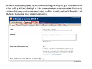 Es importante que explores las opciones de configuración para que tener el control sobre tu Blog. Alli podrás elegir si quieres que otras personas comenten libremente, moderar los comentarios o no permtirlos, tambien podrás cambiar la dirección y el título del Blog entre otras cosas importantes 