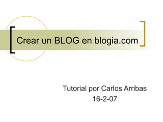 Crear un BLOG en blogia.com Tutorial por Carlos Arribas 16-2-07 