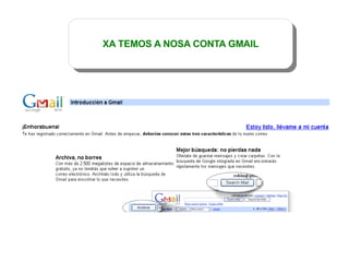 XA TEMOS A NOSA CONTA GMAIL 