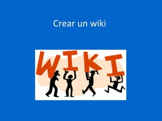 Crear un wiki
 