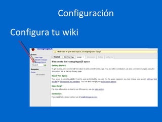 Configuración
Configura tu wiki
 