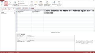 Ahora creamos la tabla de hobbies igual que las 
anteriores 
 