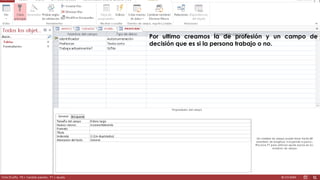 Por ultimo creamos la de profesión y un campo de 
decisión que es si la persona trabajo o no. 
 