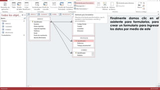 Finalmente damos clic en el 
asistente para formularios, para 
crear un formulario para ingresar 
los datos por medio de este 
 