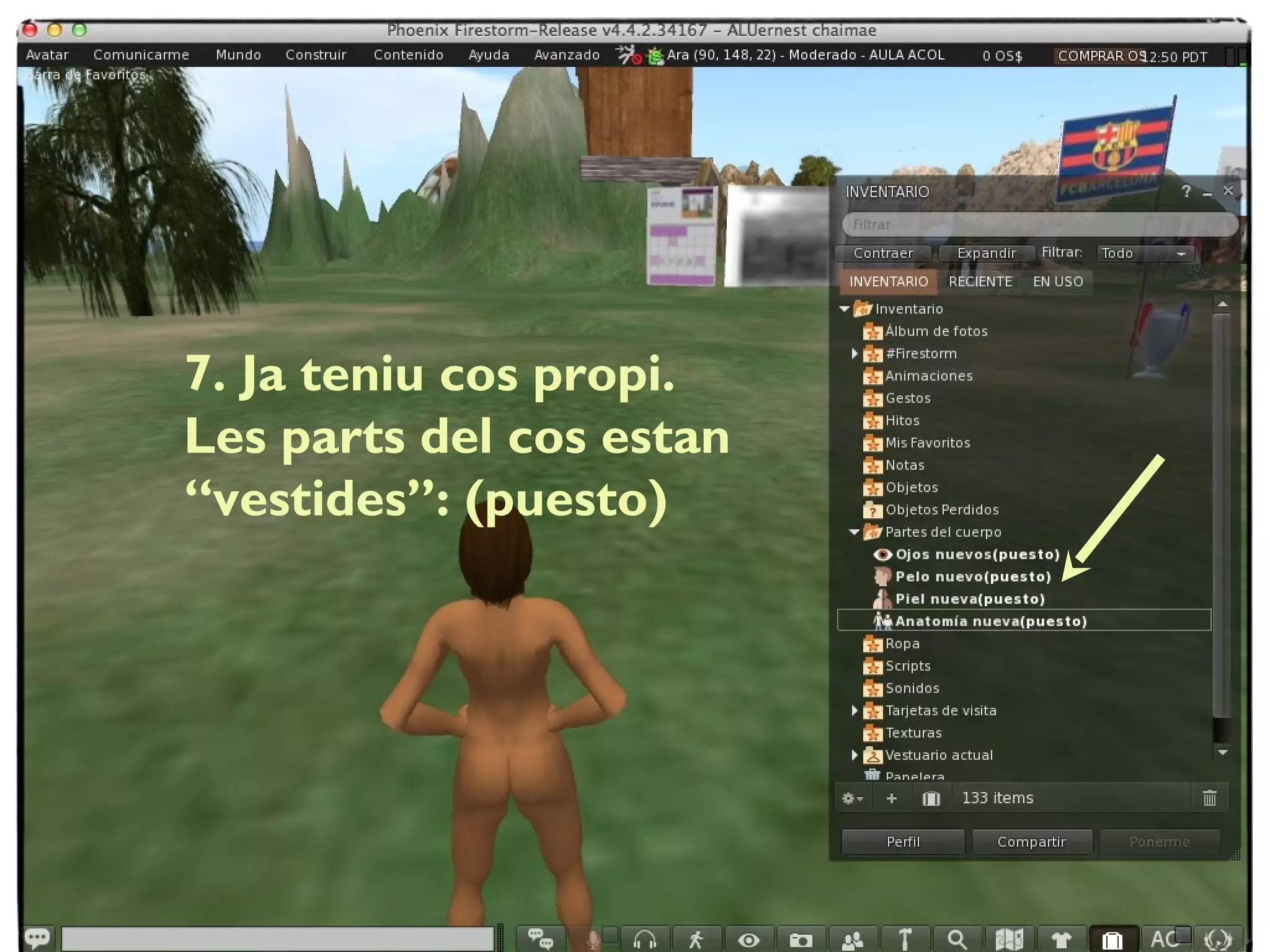 7. Ja teniu cos propi.
Les parts del cos estan
“vestides”: (puesto)
 