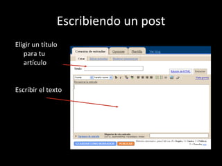 Escribiendo un post Eligir un título para tu artículo Escribir el texto 