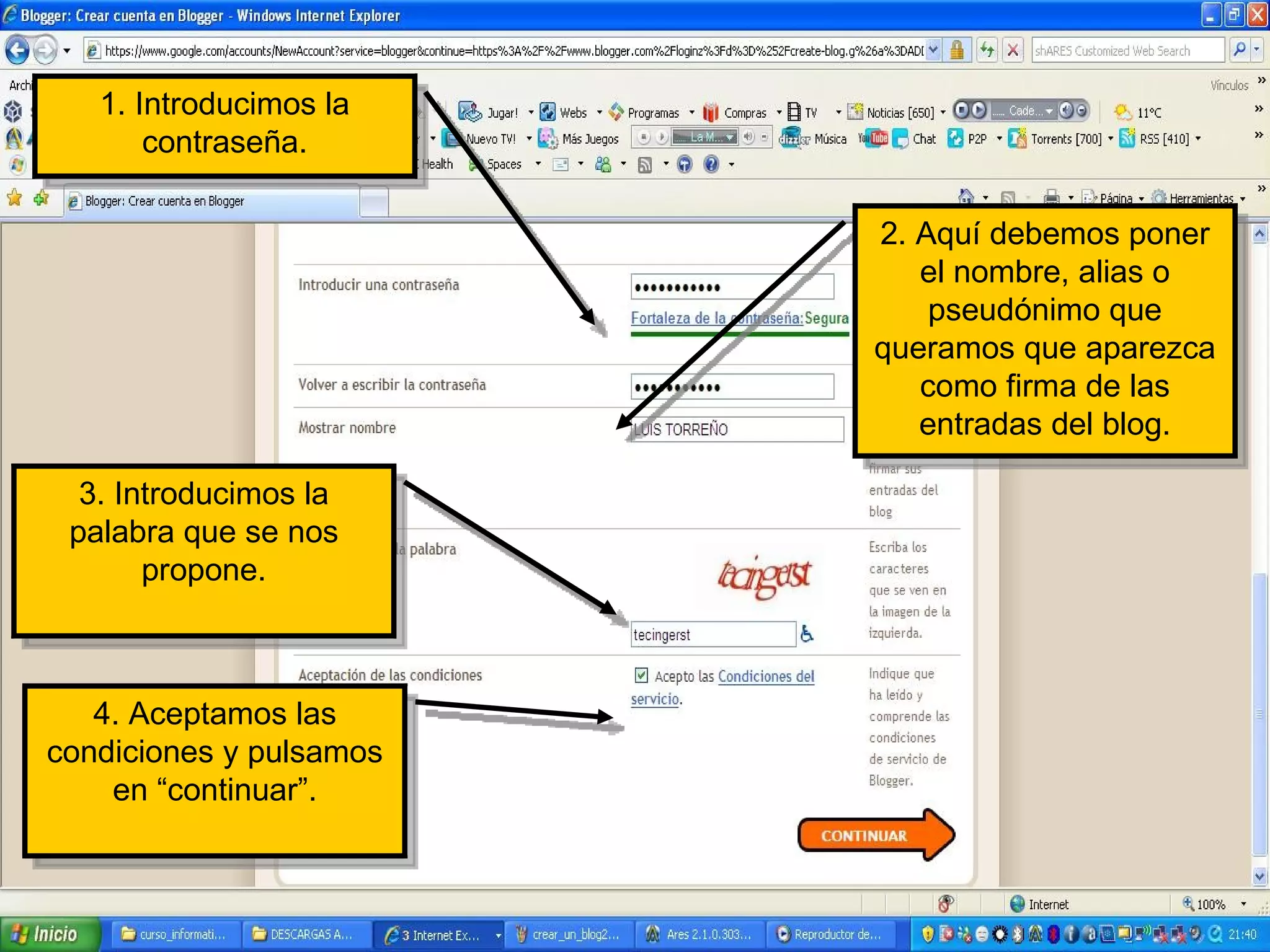 1. Introducimos la contraseña. 2. Aquí debemos poner el nombre, alias o pseudónimo que queramos que aparezca como firma de las entradas del blog. 3. Introducimos la palabra que se nos propone. 4. Aceptamos las condiciones y pulsamos en “continuar”. 
