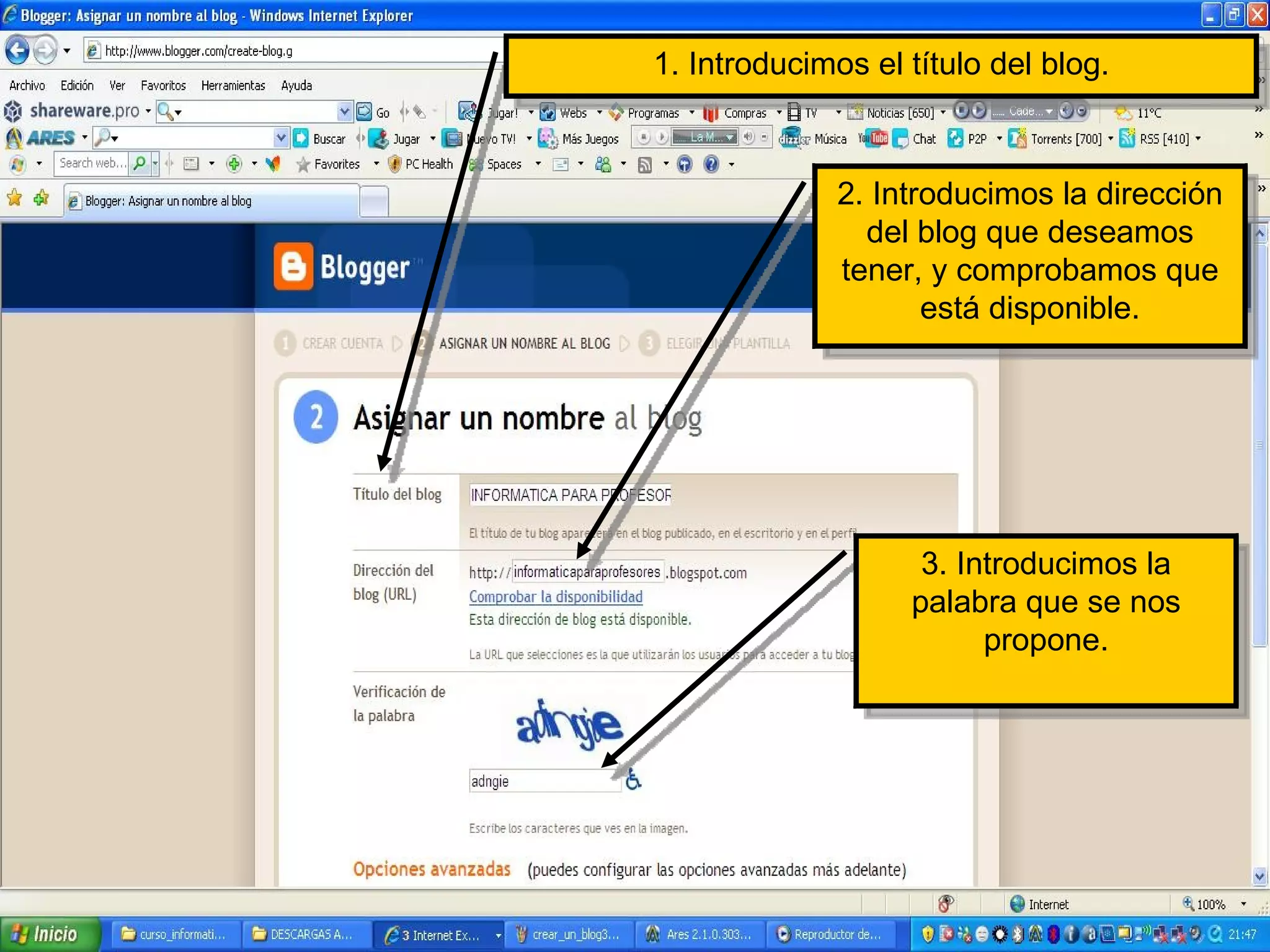 1. Introducimos el título del blog. 2. Introducimos la dirección del blog que deseamos tener, y comprobamos que está disponible. 3. Introducimos la palabra que se nos propone. 