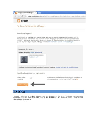 PASO 2:
Ahora, este es nuestro escritorio de Blogger. En él aparecen resúmenes
de nuestra cuenta.
 