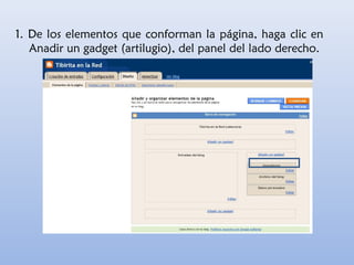 1. De los elementos que conforman la página, haga clic en
Anadir un gadget (artilugio), del panel del lado derecho.
 