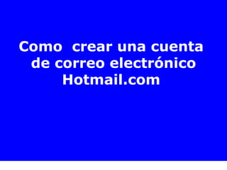 Como  crear una cuenta  de correo electrónico Hotmail.com  