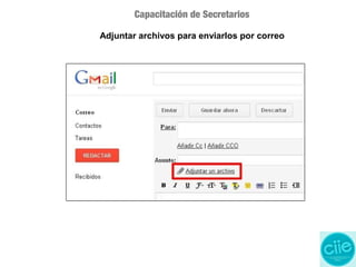 Capacitación de Secretarios
Adjuntar archivos para enviarlos por correo
 