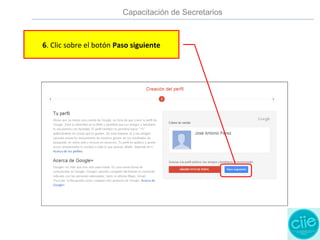 6. Clic sobre el botón Paso siguiente
Capacitación de Secretarios
 
