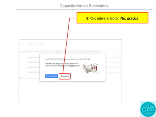 8. Clic sobre el botón No, gracias
Capacitación de Secretarios
 