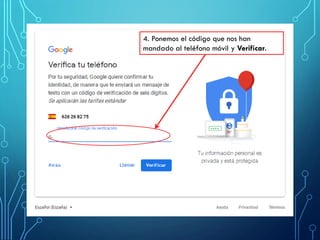 4. Ponemos el código que nos han
mandado al teléfono móvil y Verificar.
 