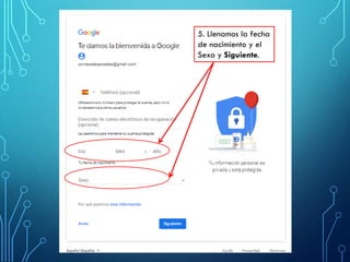 5. Llenamos la fecha
de nacimiento y el
Sexo y Siguiente.
 