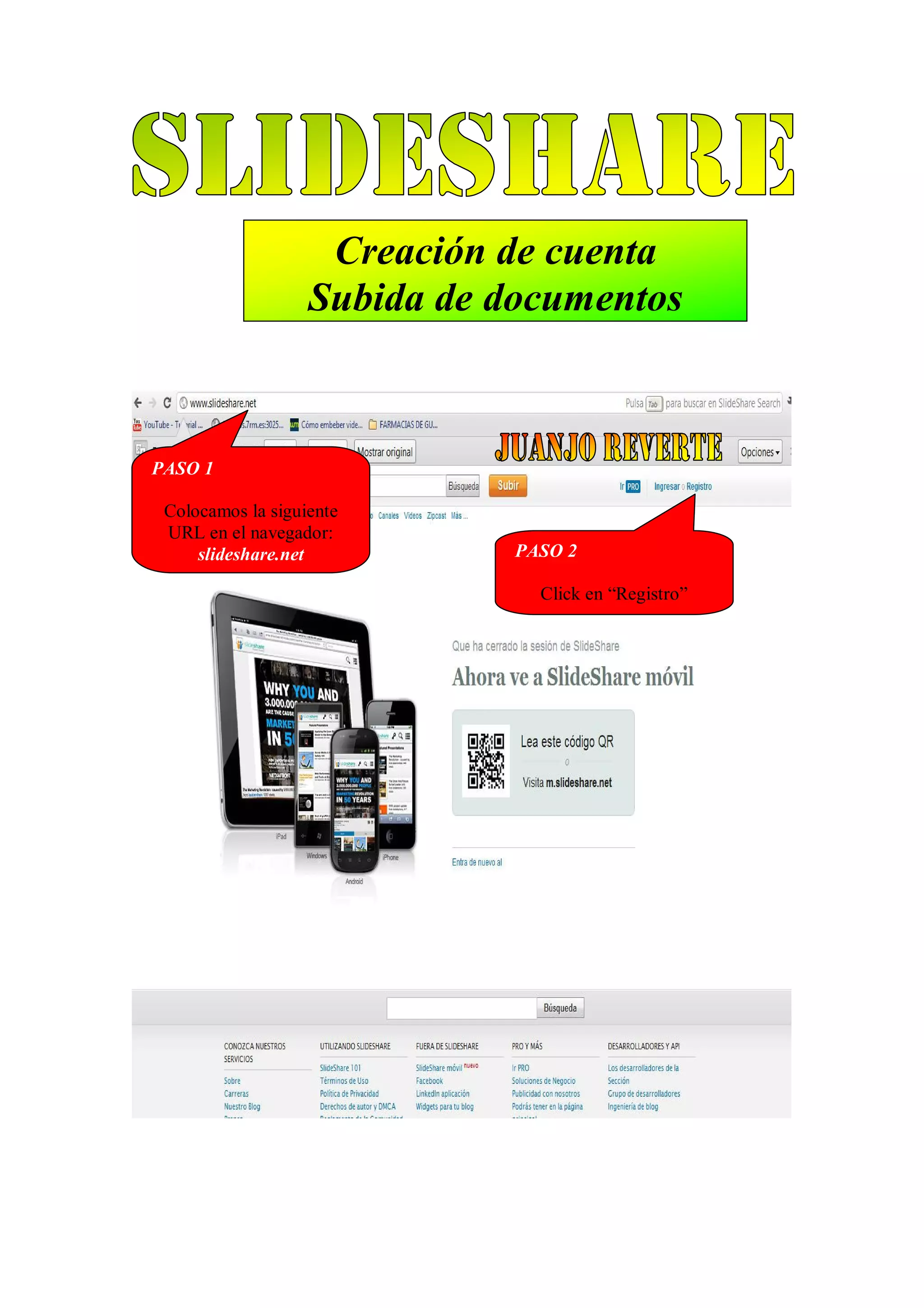 Creación de cuenta
Subida de documentos
PASO 1
Colocamos la siguiente
URL en el navegador:
slideshare.net PASO 2
Click en “Registro”