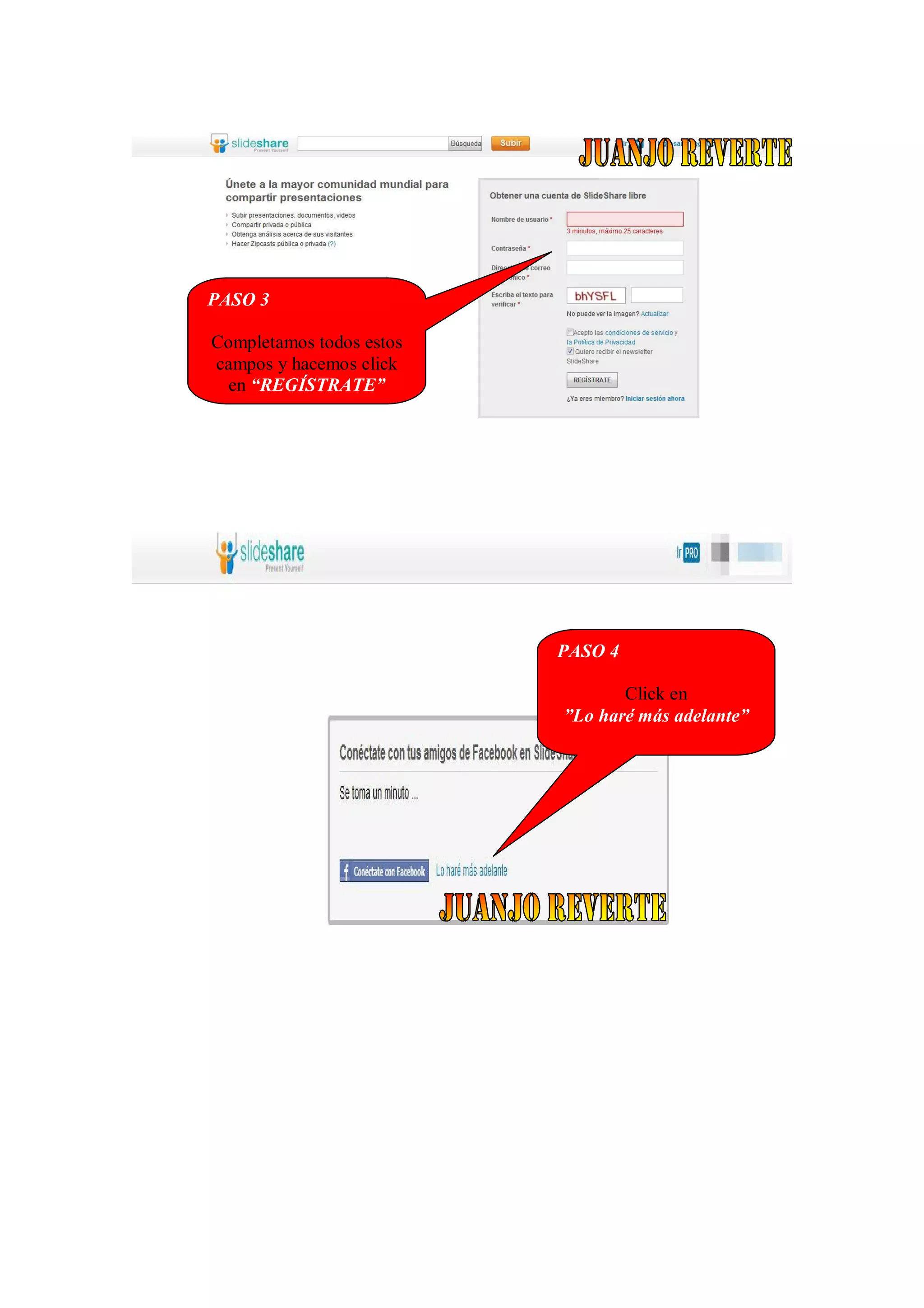 PASO 3
Completamos todos estos
campos y hacemos click
en “REGÍSTRATE”
PASO 4
Click en
”Lo haré más adelante”